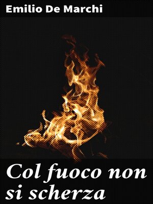 cover image of Col fuoco non si scherza